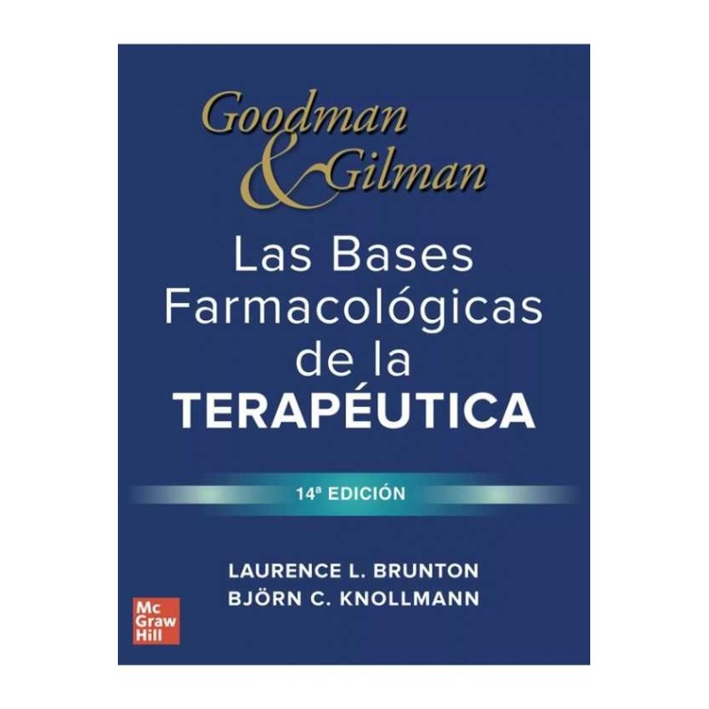 Las Bases Farmacologicas de la Terapéutica. Goodman and Gilman